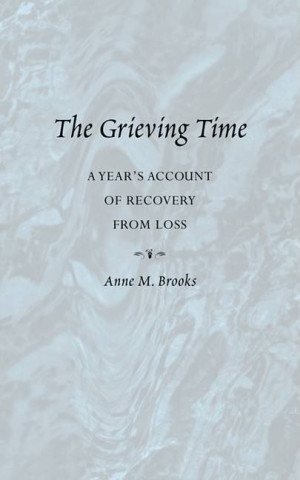 Grieving Time: A Year's Account of Recovery from Loss