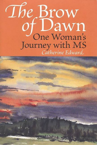 The Brow of Dawn: One Woman's Journey with MS