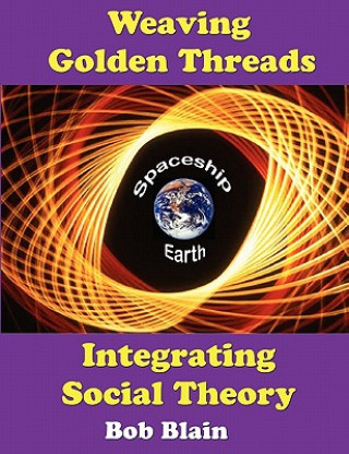 Weaving Golden Threads: Integrating Social Theory