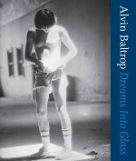 Alvin Baltrop: Dreams Into Glass