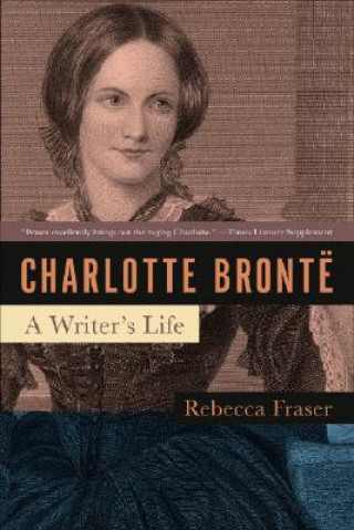 Charlotte Bronte: A Writer's Life