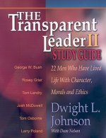 Transparent Leader II: 22 Men Who Have Lived Life with Character, Morals and Ethics