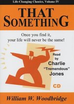 That Something: Once You Find It, Your Life Will Never Be the Same!