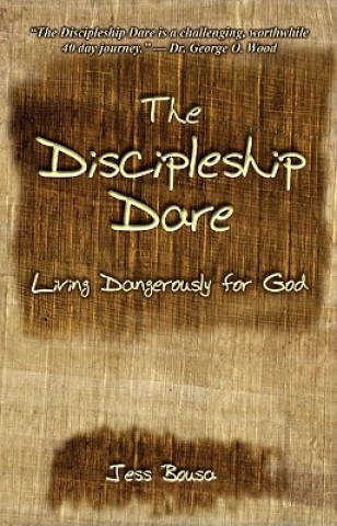 The Discipleship Dare: Living Dangerously for God