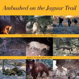 Ambushed on the Jaguar Trail: Hidden Cameras on the Mexican Border