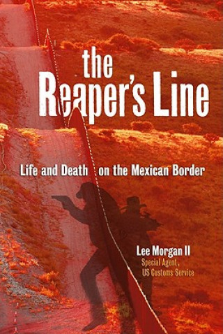 The Reaper's Line: Life and Death on the Mexican Border
