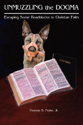 Unmuzzling the Dogma: Escaping Some Verbal Roadblocks to Christian Faith