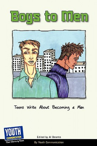 Boys to Men: Teens Write about Becoming a Man