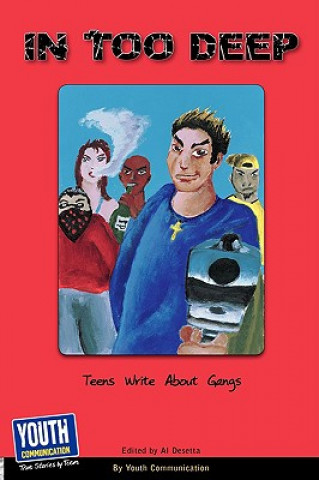 In Too Deep: Teens Write about Gangs