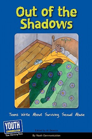Out of the Shadows: Teens Write about Surviving Sexual Abuse