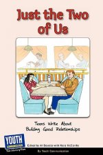 Just the Two of Us: Teens Write about Building Good Relationships