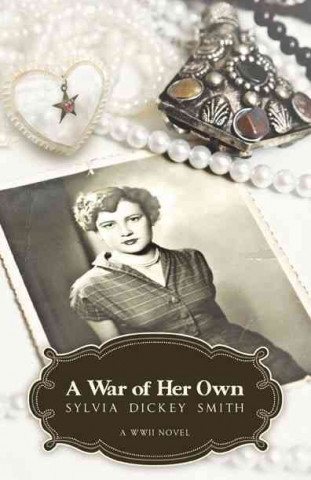 A War of Her Own a World War II Novel