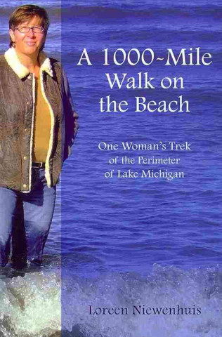A 1,000-Mile Walk on the Beach: One Woman's Trek of the Perimeter of Lake Michigan
