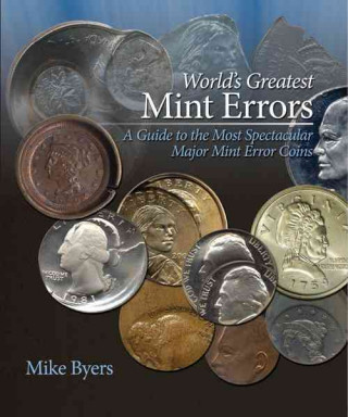 World's Greatest Mint Errors: A Guide to the Most Spectacular Major Mint Error Coins