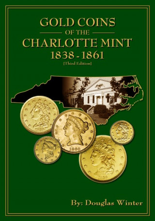 Gold Coins of the Charlotte Mint: 1838-1861