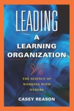 Leading a Learning Organization: The Science of Working with Others