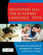 Teaching Your Secondary ELLs the Academic Language of Tests: Focusing on Language in Mathematics, Science, and Social Studies