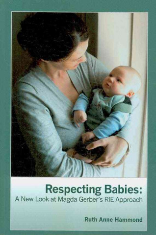 Respecting Babies: A New Look at Magda Gerber's Rie Approach