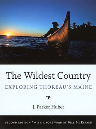 The Wildest Country: Exploring Thoreau's Maine