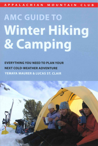 AMC Guide to Winter Hiking & Camping: Everything You Need to Plan Your Next Cold-Weather Adventure