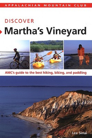 Appalachian Mountain Club: Discover Martha's Vineyard: AMC's Guide to the Best Hiking, Biking, and Paddling
