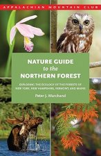 Nature Guide to the Northern Forest: Exploring the Ecology of the Forests of New York, New Hampshire, Vermont, and Maine