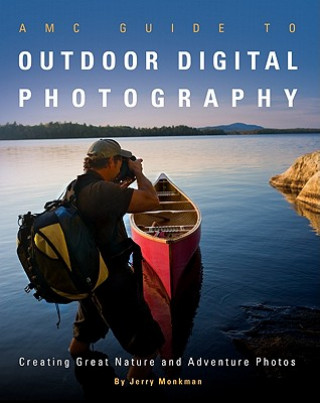 AMC Guide to Outdoor Digital Photography: Creating Great Nature and Adventure Photos