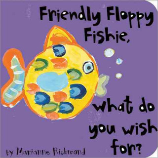 Friendly Floppy Fishie, What Do Wish For?