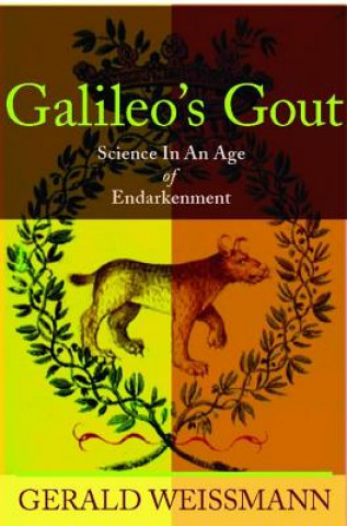 Galileo's Gout: Science in an Age of Endarkenment