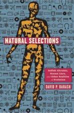 Natural Selections: Selfish Altruists, Honest Liars, and Other Realities of Evolution