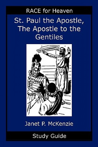 Saint Paul the Apostle, the Story of the Apostle to the Gentiles Study Guide