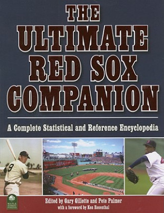 The Ultimate Red Sox Companion: A Complete Statistical and Reference Encyclopedia