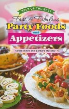 Best of the Best Fast & Fabulous Party Foods and Appetizers
