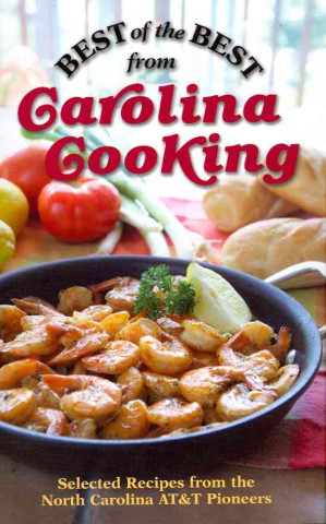 Best of the Best from Carolina Cooking: Selected Recipes from North Carolina AT&T Pioneers