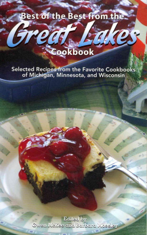 Best of the Best from the Great Lakes Cookbook: Selected Recipes from the Favorite Cookbooks of Michigan, Minnesota, and Wisconsin
