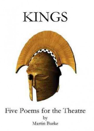 Kings: Five Poems for the Theatre