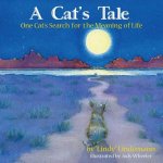 Cat's Tale, One Cat's Search for The Meaning of Life