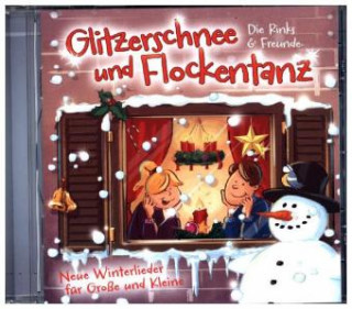 Die Rinks & Freunde - Glitzerschnee und Flockentanz, 1 Audio-CD