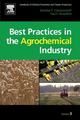 Handbook of Pollution Prevention and Cleaner Production Vol. 3: Best Practices in the Agrochemical Industry