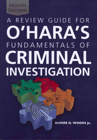 A Review Guide for O'Hara's Fundamentals of Criminal Investigation