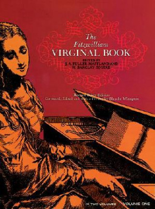 The Fitzwilliam Virginal Book, Volume One (Classical Piano Sheet Music,John A. Maitland,J. A. Fuller-Maitland)(Brožovaná)