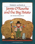 Jamie O'Rourke and the Big Potato: An Irish Folktale