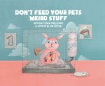 Don't Feed Your Pets Weird Stuff