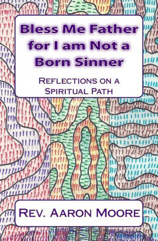 Bless Me Father for I Am Not a Born Sinner: Reflections on the Spiritual Path