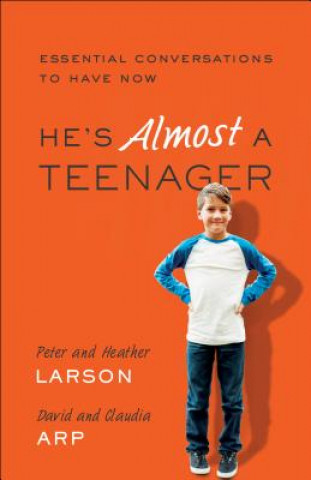 He`s Almost a Teenager - Essential Conversations to Have Now