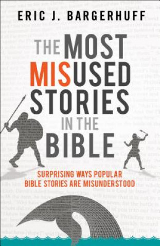 Most Misused Stories in the Bible - Surprising Ways Popular Bible Stories Are Misunderstood