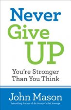 Never Give Up--You`re Stronger Than You Think