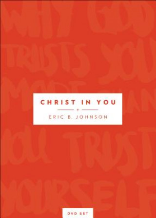 Christ in You DVD: Why God Trusts You More Than You Trust Yourself
