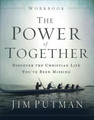The Power of Together Workbook: Discover the Christian Life You've Been Missing
