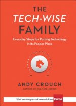 Tech-Wise Family - Everyday Steps for Putting Technology in Its Proper Place